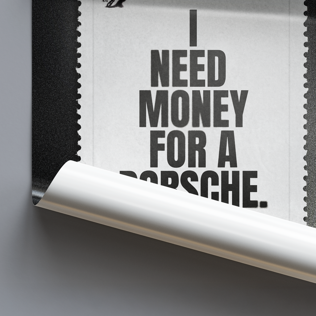 I Need Money For A Porsche – Art Print